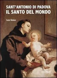 Sant‘Antonio di Padova. Il santo del mondo Prezzo Di Fabbrica