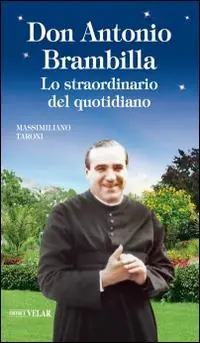 Don Antonio Brambilla. Lo straordinario del quotidiano Subito Disponibile