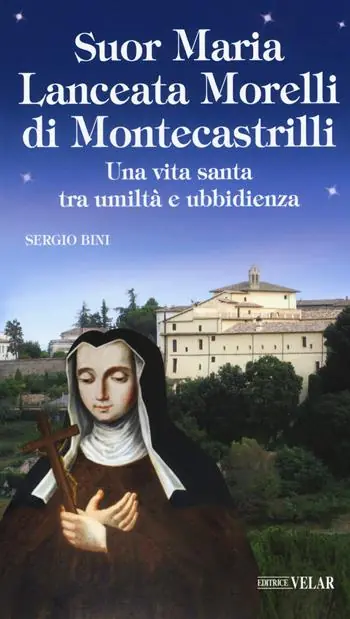 Suor Maria Lanceata Morelli di Montecastrilli. Una vita santa tra umiltà e ubbidienza Ultima Occasione
