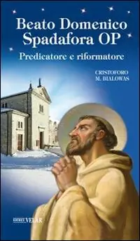 Spedito Oggi Beato Domenico Spadafora OP. Predicatore e riformatore