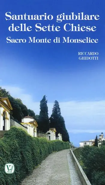 Ultima Occasione Santuario giubilare delle Sette Chiese. Sacro Monte di Monselice