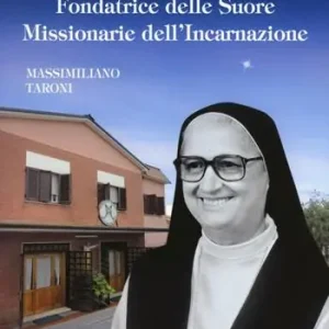 Super Prezzo Madre Carla Borgheri. Fondatrice delle Suore Missionarie dell‘Incarnazione