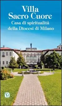 Offerta Speciale Villa Sacro Cuore. Casa di spiritualità della Diocesi di Milano