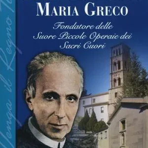 Beato Francesco Maria Greco. Fondatore delle Suore Piccole Operaie dei Sacri Cuori A Buon Prezzo