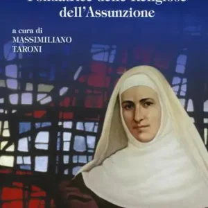 Promo Stagionale Santa Maria Eugenia Milleret. Fondatrice delle Religiose dell‘Assunzione