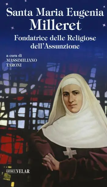 Promo Stagionale Santa Maria Eugenia Milleret. Fondatrice delle Religiose dell‘Assunzione