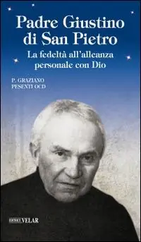 Padre Giustino di San Pietro. La fedeltà all‘alleanza personale con Dio Quantità Limitata