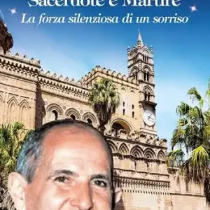 Beato Giuseppe Puglisi. Sacerdote e martire. La forza silenziosa di un sorriso Prezzo Conveniente