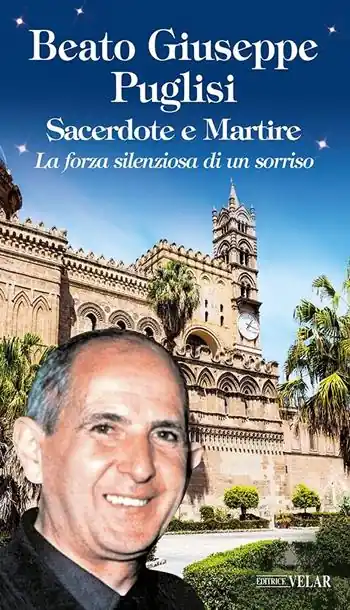 Beato Giuseppe Puglisi. Sacerdote e martire. La forza silenziosa di un sorriso Prezzo Conveniente