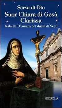 Serva di Dio Suor Chiara di Gesù Clarissa. Isabella D‘Amato dei duchi di Seclì Occasione Imperdibile