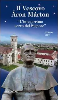 Super Prezzo Il vescovo Áron Márton. «L‘integerrimo servo del Signore»