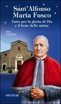 Sant‘Alfonso Maria Fusco. Tutto per la gloria di Dio e il bene delle anime Prezzo Basso