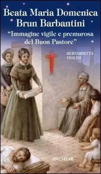 Quantità Limitata Beata Maria Domenica Brun Barbantini. Immagine vigile e premurosa del Buon Pastore