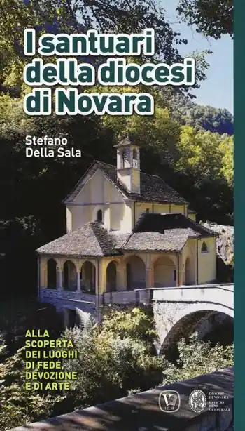 Nuova Collezione I santuari della diocesi di Novara. Alla scoperta dei luoghi di fede, devozione e di arte. Ediz. a colori