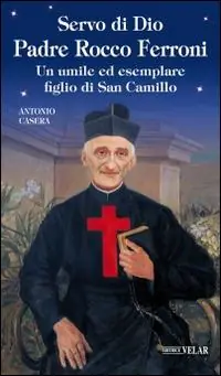 Prezzo Di Fabbrica Servo di Dio Padre Rocco Ferroni. Un umile ed esemplare figlio di San Camillo