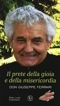 Il prete della gioia e della misericordia. Don Giuseppe Ferrari Bestseller