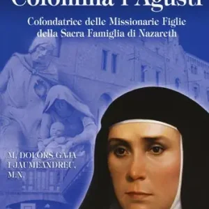 Occasione Imperdibile Madre Maria dell‘Incarnazione Colomina i Agustí. Cofondatrice delle Missionarie Figlie della Sacra Famiglia di Nazareth