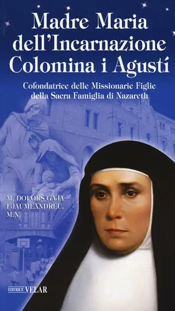 Occasione Imperdibile Madre Maria dell‘Incarnazione Colomina i Agustí. Cofondatrice delle Missionarie Figlie della Sacra Famiglia di Nazareth
