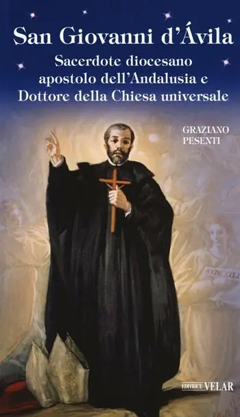 Ultimissimo Modello San Giovanni d‘Avila. Sacerdote diocesano apostolo dell‘Andalusia e Dottore della Chiesa universale