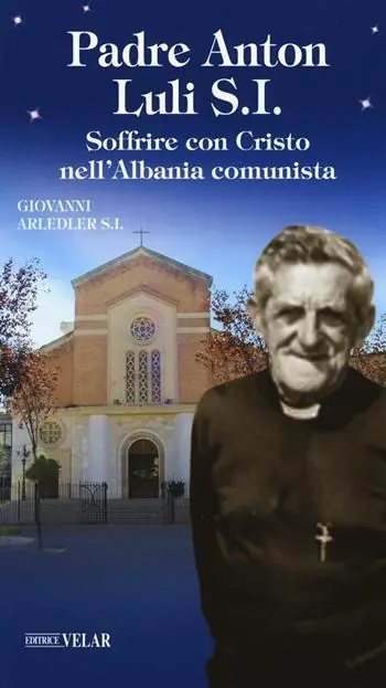 Più Venduto Padre Anton Luli S.I.. Soffrire con Cristo nell‘Albania comunista