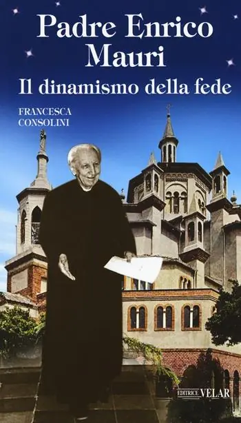 Quantità Limitata Padre Enrico Mauri. Il dinamismo della fede