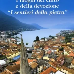 Omegna e dintorni. I luoghi del culto e della devozione «I sentieri della pietra» Soddisfatti O Rimborsati