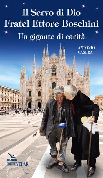 Occasione Imperdibile Il Servo di Dio fratel Ettore Boschini. Un gigante di carità