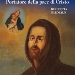 Sant‘Umile da Bisignano. Portatore della pace di Cristo. Ediz. illustrata Novità