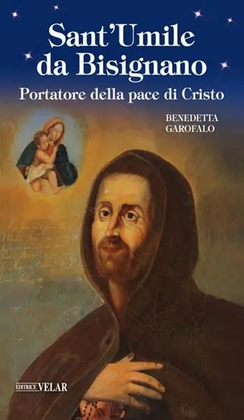 Sant‘Umile da Bisignano. Portatore della pace di Cristo. Ediz. illustrata Novità