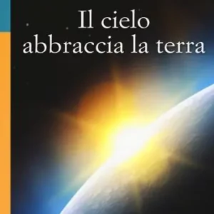Il cielo abbraccia la terra Acquista Ora