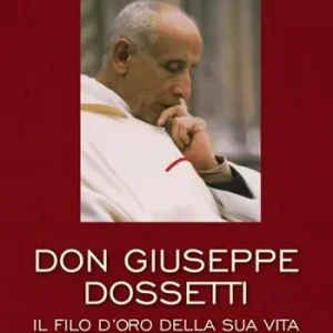 Spedizione Espresso Don Giuseppe Dossetti. Il filo d‘oro della sua vita