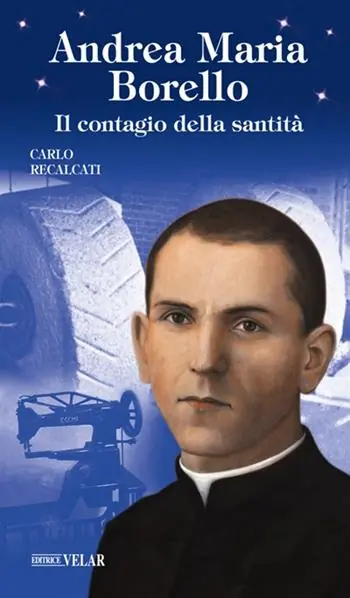 Prezzo Di Fabbrica Andrea Maria Borello. Il contagio della santità. Ediz. illustrata