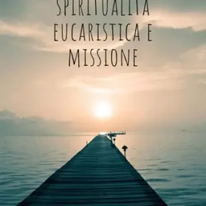 Più Venduto Spiritualità eucaristica e missione