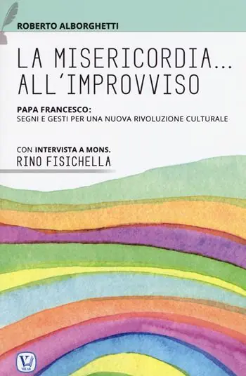 La misericordia all‘improvviso. Papa Francesco segni e gesti per una nuova rivoluzione culturale Popolare