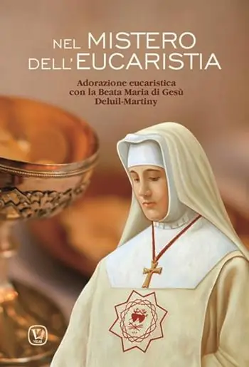 Nel mistero dell‘Eucaristia. Adorazione eucaristica con la Beata Maria di Gesù Deluil-Martiny Spedizione Espresso