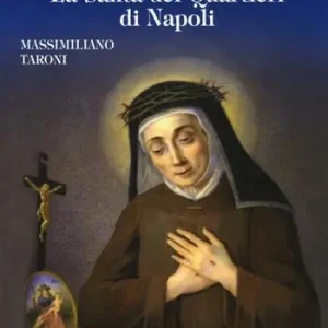 Prezzo Scontato Santa Maria Francesca delle cinque piaghe. La santa dei quartieri di Napoli