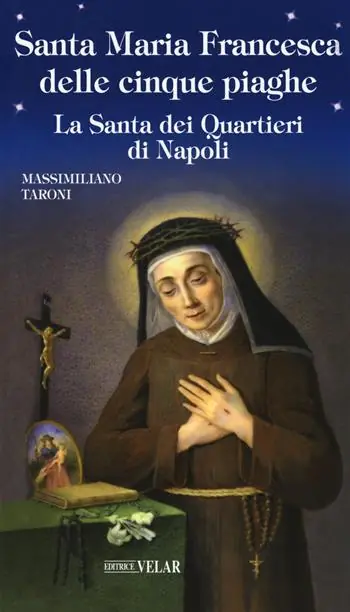 Prezzo Scontato Santa Maria Francesca delle cinque piaghe. La santa dei quartieri di Napoli