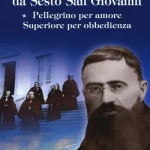 Servo di Dio. Fra Giampietro da Sesto San Giovanni. Pellegrino per amore, superiore per obbedienza Ordina Subito