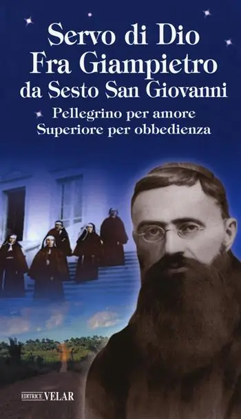Servo di Dio. Fra Giampietro da Sesto San Giovanni. Pellegrino per amore, superiore per obbedienza Ordina Subito