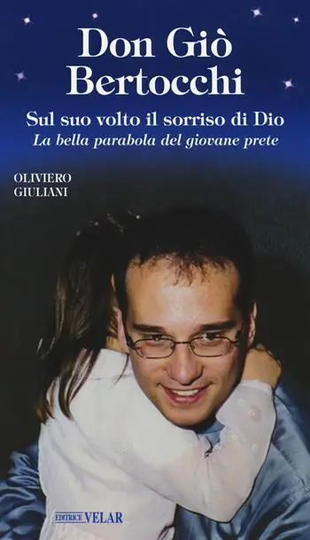 Prezzo Di Fabbrica Don Giò Bertocchi. Sul suo volto il sorriso di Dio. La bella parabola del giovane prete