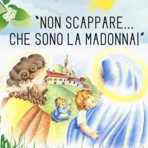 Professionale «Non scappare… che sono la Madonna!» Piccola storia delle apparizioni della Madonna alle Ghiaie
