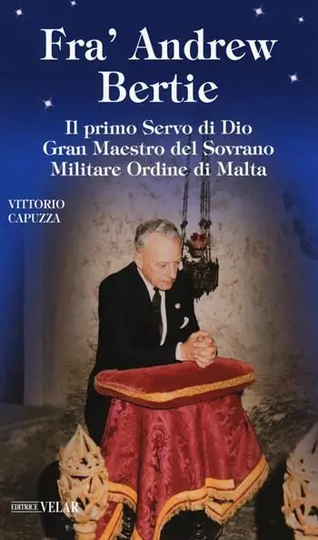 Nuova Collezione Fra‘ Andrew Bertie. Il primo servo di Dio gran maestro del sovrano militare Ordine di Malta