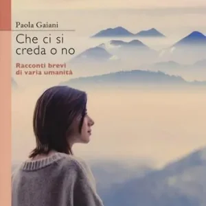 Ordina Subito Che ci si creda o no. Racconti brevi di varia umanità