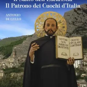Ultimissimo Modello San Francesco Caracciolo. Il santo dell’Eucaristia. Il patrono dei cuochi d’Italia