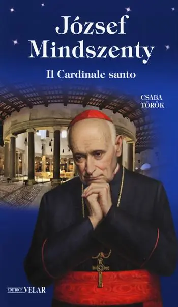 József Mindszenty. Il cardinale santo A Buon Prezzo