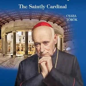 Nuovo Arrivo József Mindszenty. The saintly cardinal. Ediz. illustrata