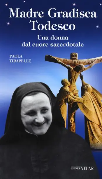 Reso Gratuito Madre Gradisca Todesco. Una donna dal cuore sacerdotale