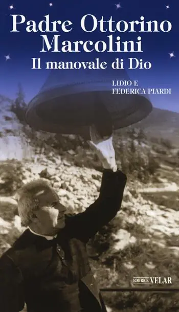 Occasione Padre Ottorino Marcolini. Il manovale di Dio