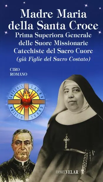 Compra Adesso Madre Maria della Santa Croce. Prima superiora generale delle suore missionarie catechiste del Sacro Cuore (già figlie del Sacro Costato)
