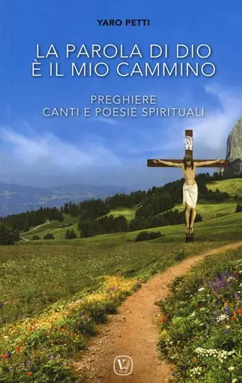 Nuovo Arrivo La parola di Dio è il mio cammino. Preghiere, canti e poesie spirituali